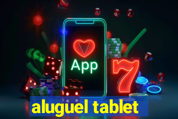 aluguel tablet